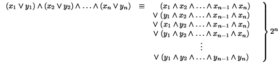 $\displaystyle \left. \begin{array}{rcc}
(x_1 \vee y_1) \wedge (x_2 \vee y_2) \w...
...addnormallink{$2^n$}{http://foldoc.doc.ic.ac.uk/foldoc/foldoc.cgi?Exponential}}$